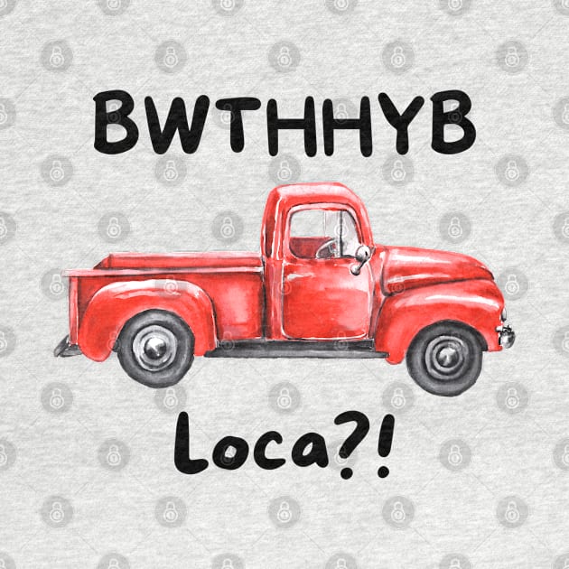 BWTHHYB Loca? v2 by Nostalgia*Stuff